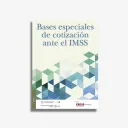 BASES ESPECIALES DE COTIZACION ANTE EL IMSS IMCP